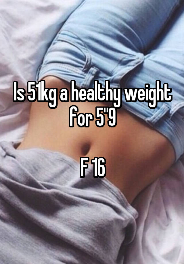 is-51kg-a-healthy-weight-for-5-9-f-16