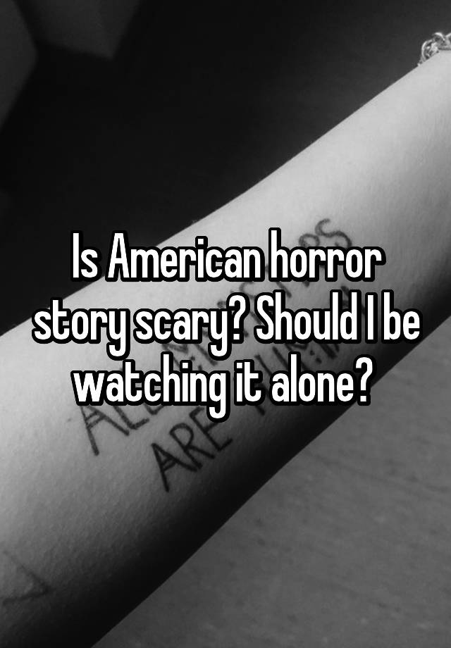 is-american-horror-story-scary-should-i-be-watching-it-alone