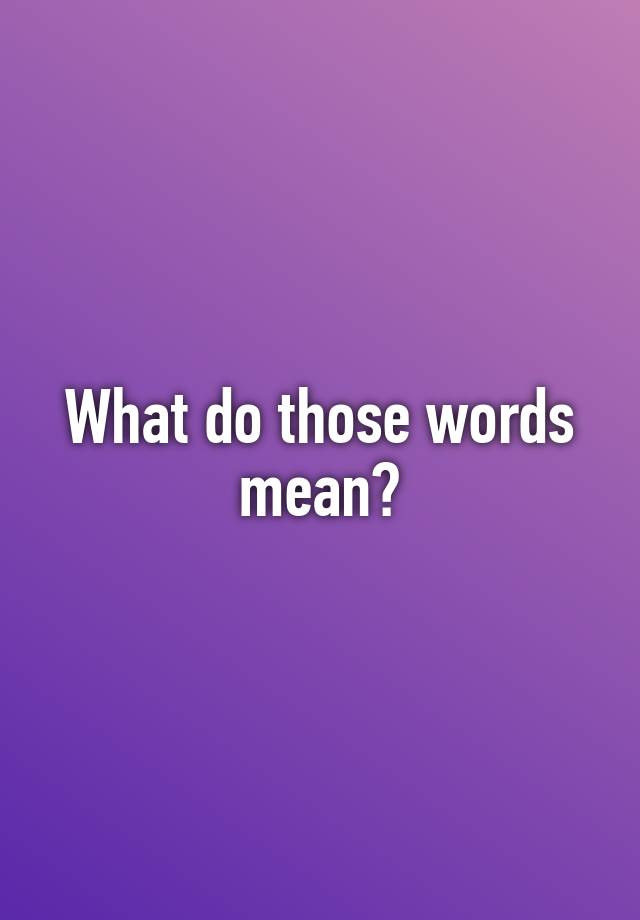 what-do-those-words-mean