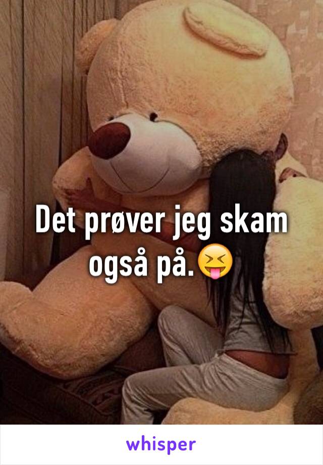 Det prøver jeg skam også på.😝