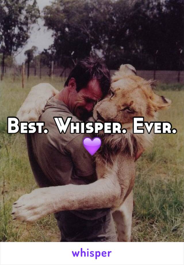 Best. Whisper. Ever. 💜