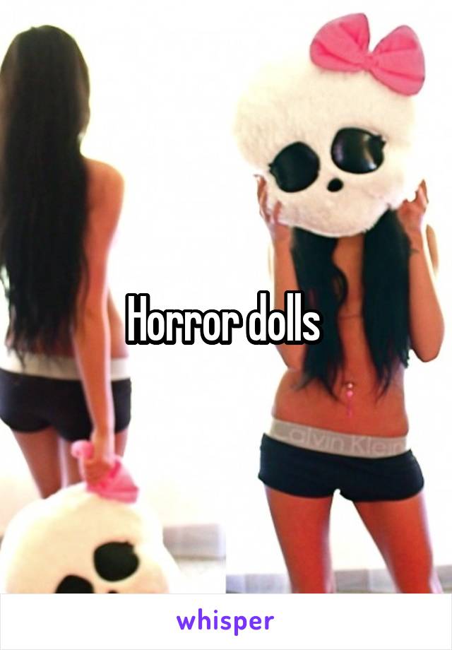 Horror dolls 