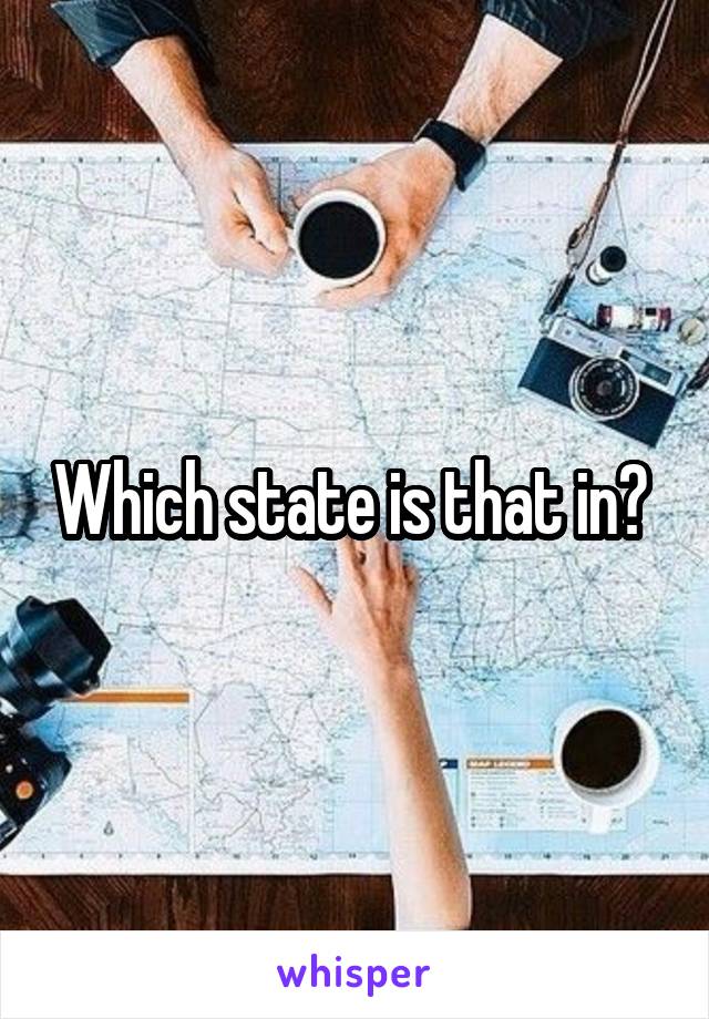 Which state is that in? 