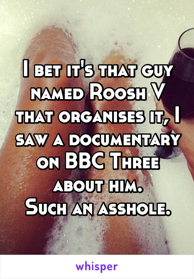 I bet it's that guy named Roosh V that organises it, I saw a documentary on BBC Three about him.
Such an asshole.