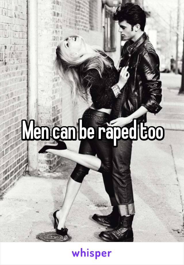 Men can be raped too