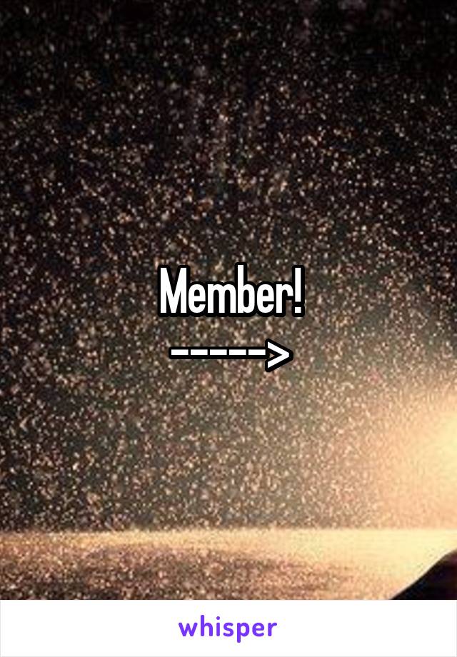 Member!
----->