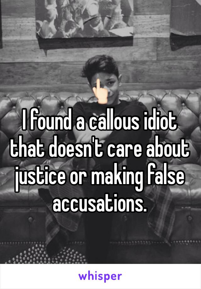 👆🏻
I found a callous idiot that doesn't care about justice or making false accusations.