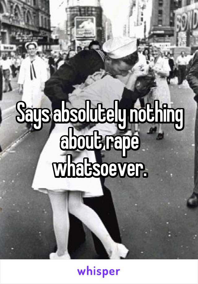 Says absolutely nothing about rape whatsoever.