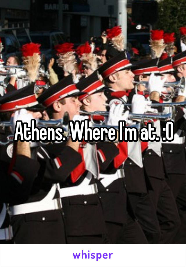 Athens. Where I'm at. :O