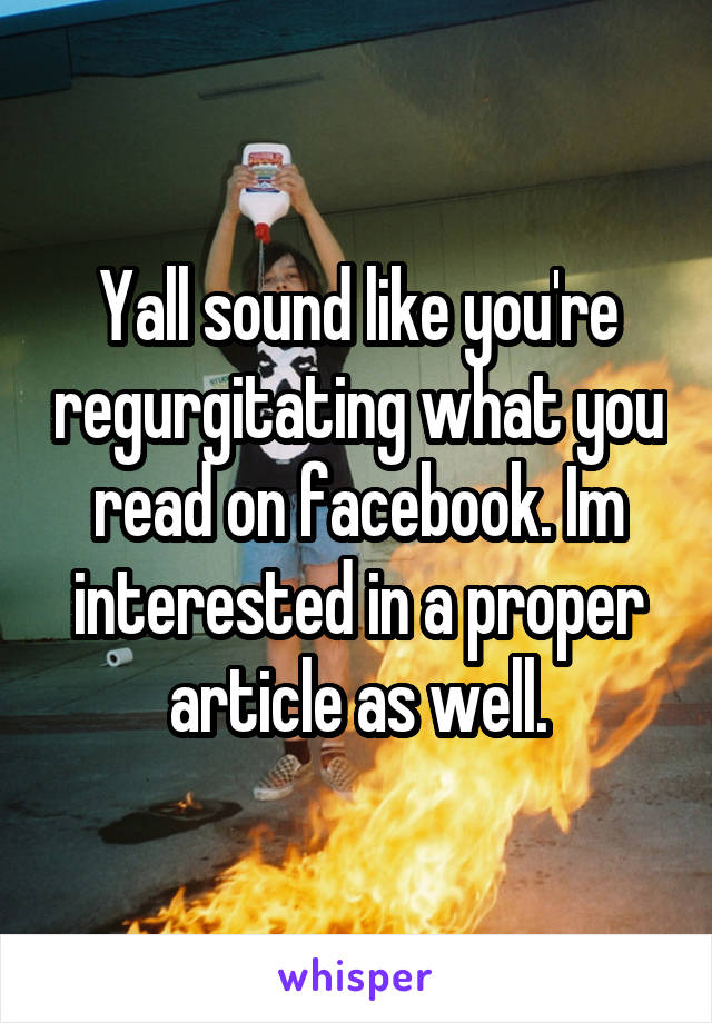 Yall sound like you're regurgitating what you read on facebook. Im interested in a proper article as well.