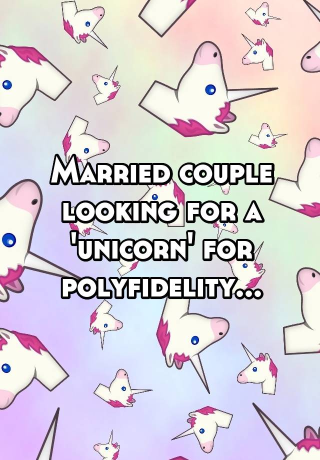 Married couple looking for a 'unicorn' for polyfidelity...