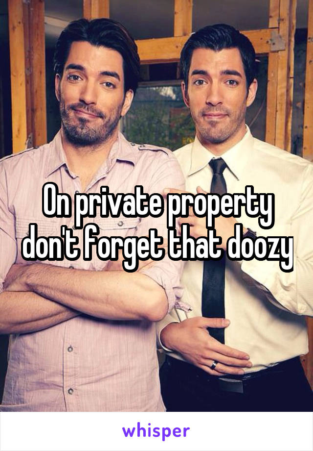 On private property don't forget that doozy