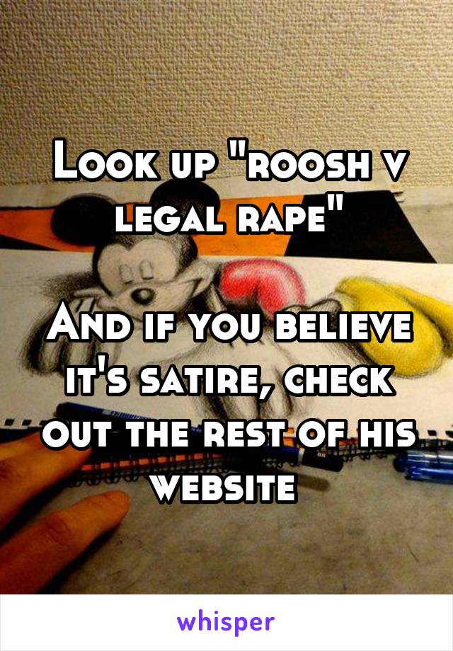 Look up "roosh v legal rape"

And if you believe it's satire, check out the rest of his website 