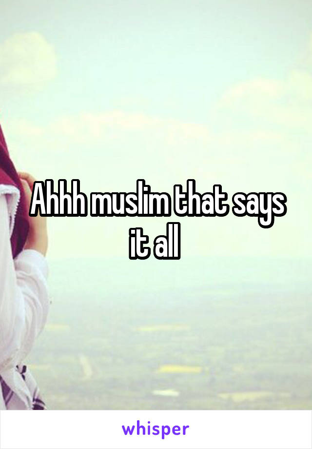 Ahhh muslim that says it all 