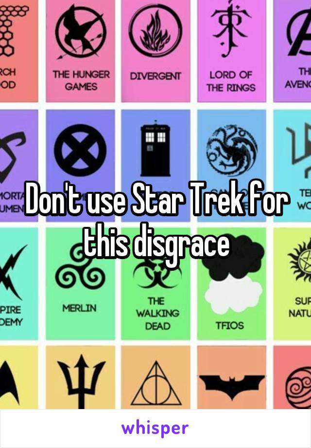 Don't use Star Trek for this disgrace