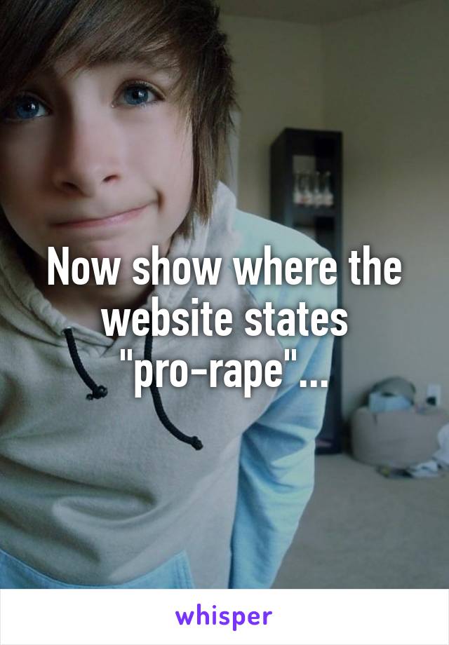 Now show where the website states "pro-rape"...