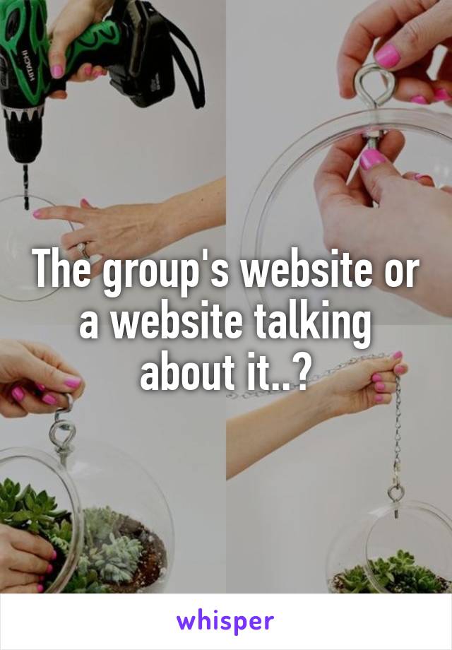 The group's website or a website talking about it..?