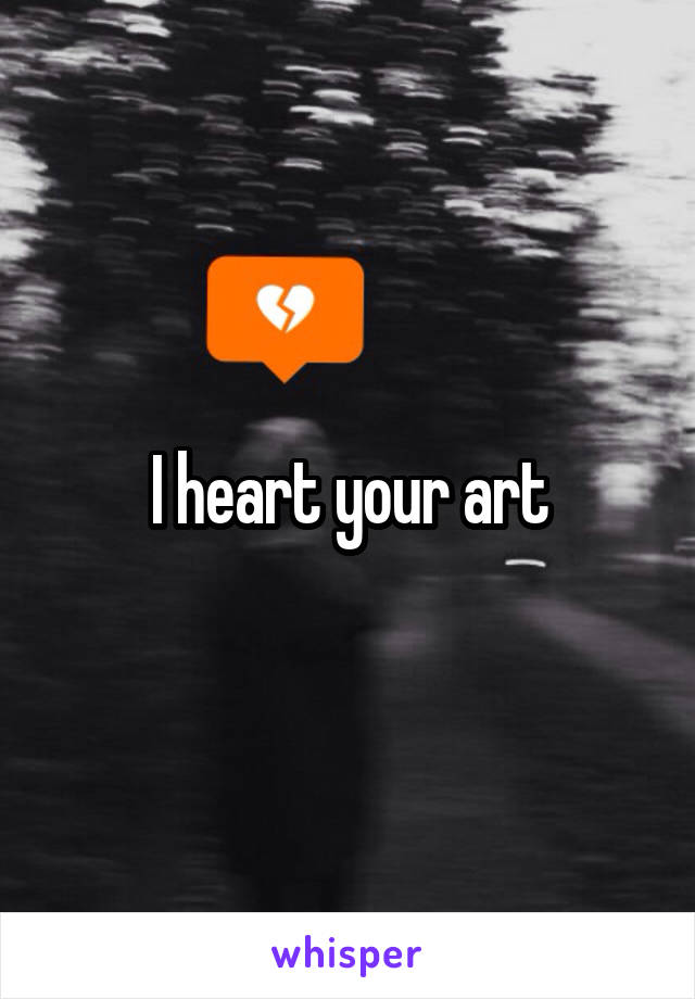 I heart your art