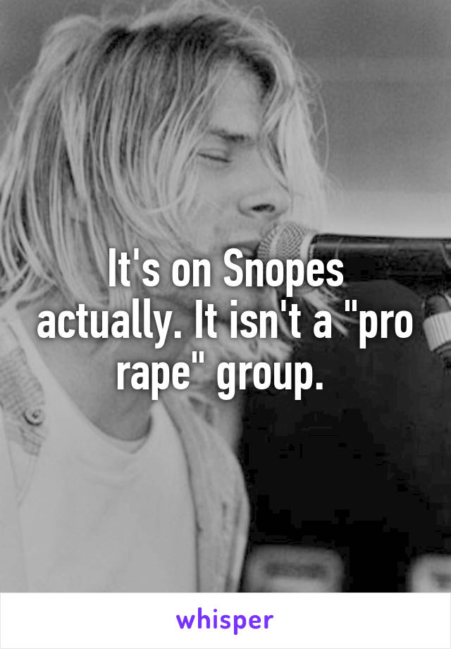 It's on Snopes actually. It isn't a "pro rape" group. 