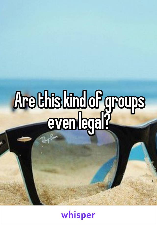 Are this kind of groups even legal?