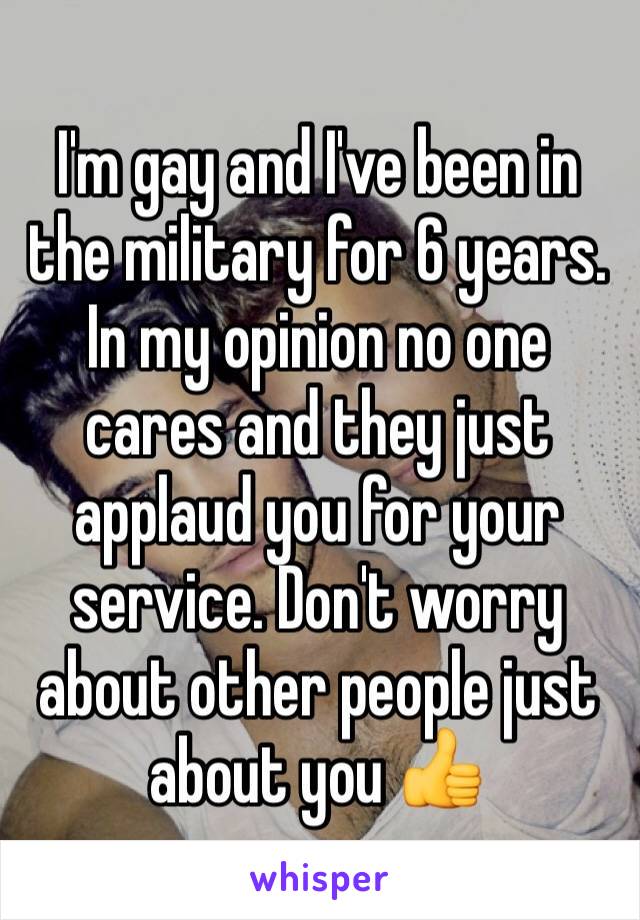I'm gay and I've been in the military for 6 years. In my opinion no one cares and they just applaud you for your service. Don't worry about other people just about you 👍