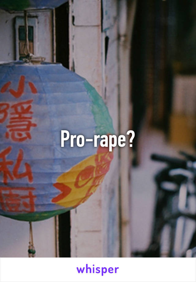 Pro-rape?