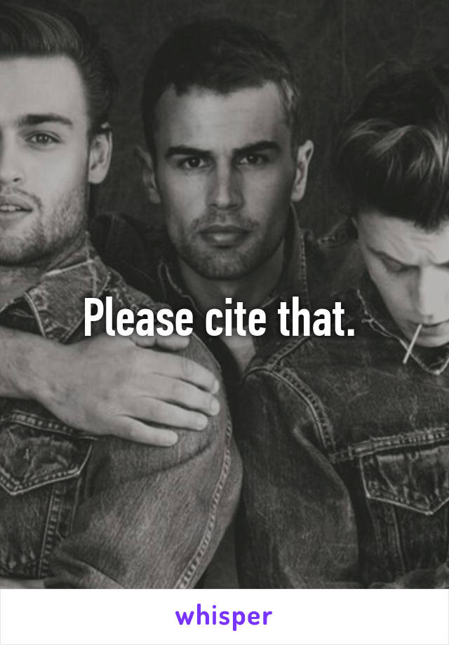 Please cite that. 