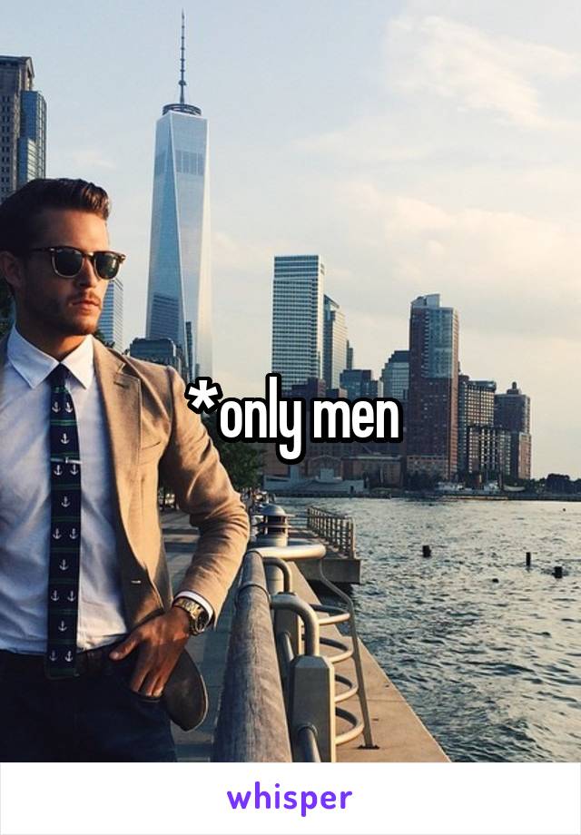 *only men