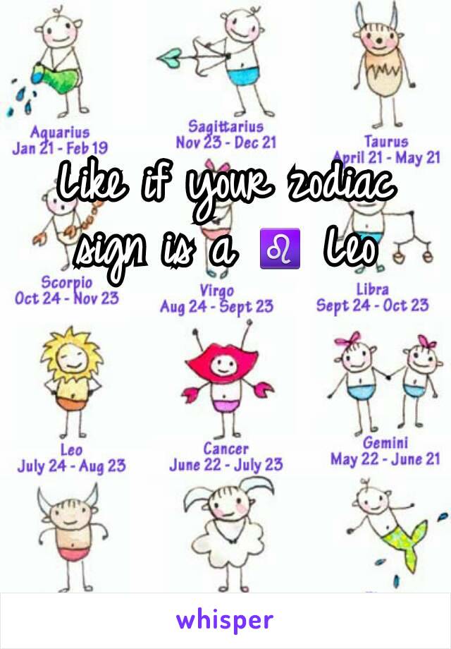 Like if your zodiac sign is a ♌ Leo