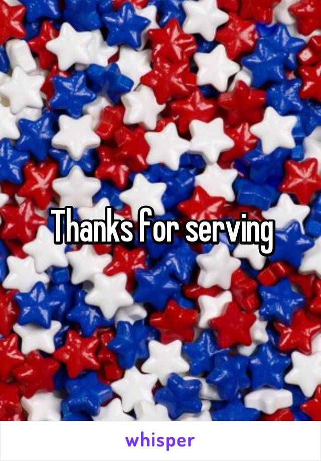 Thanks for serving