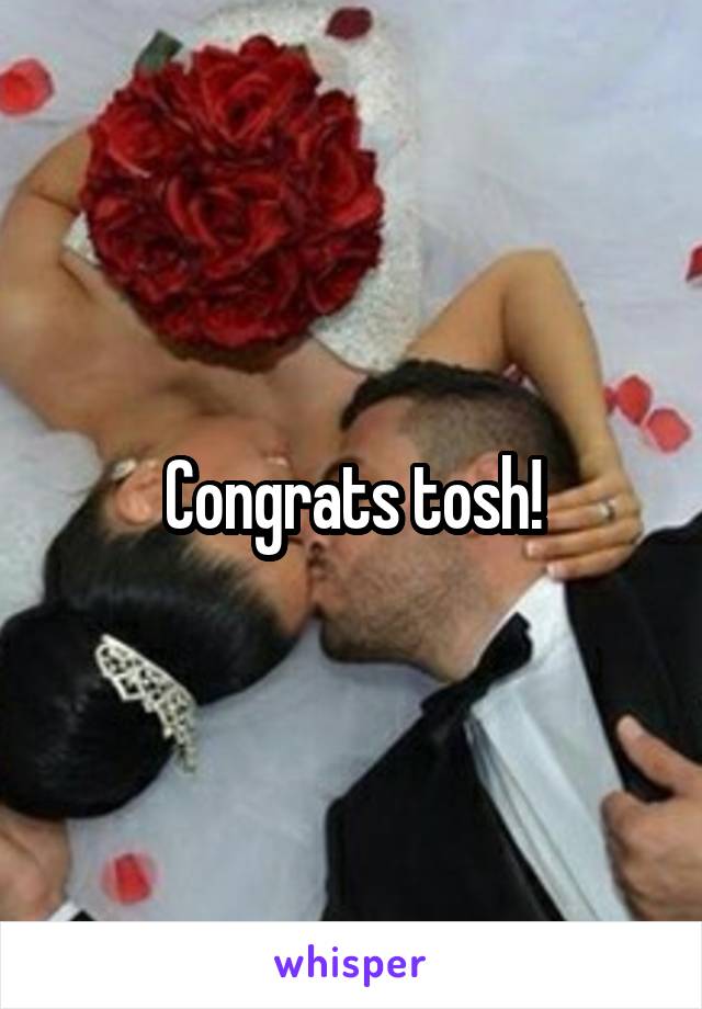 Congrats tosh!