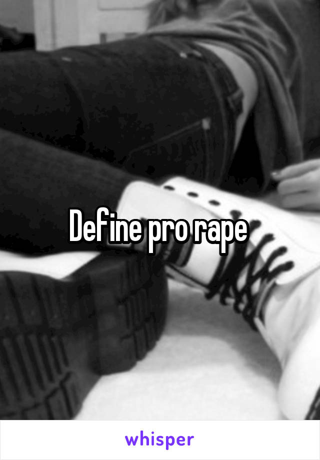 Define pro rape 
