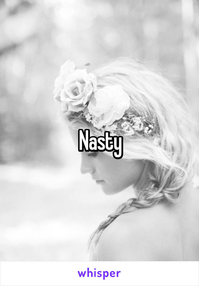 Nasty