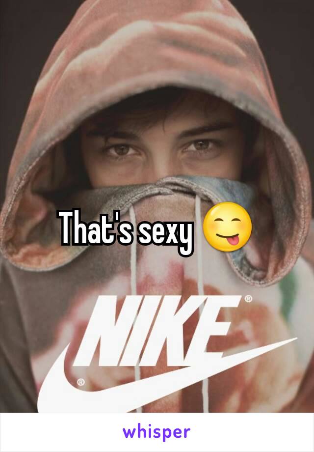 That's sexy 😋