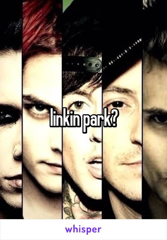 linkin park?