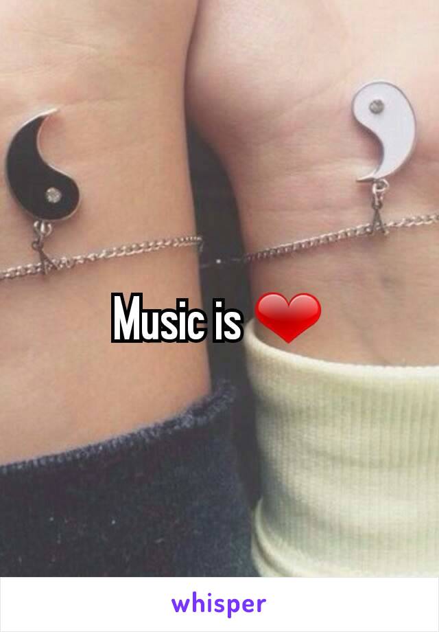 Music is ❤