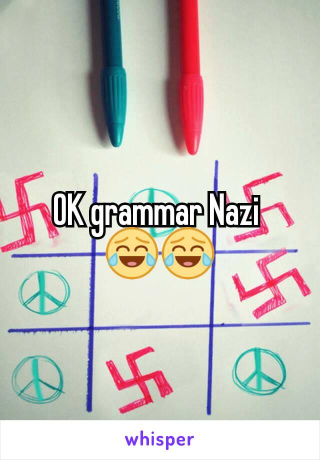 OK grammar Nazi 
😂😂