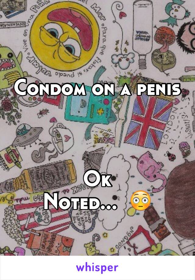 Condom on a penis 



Ok
Noted...  😳