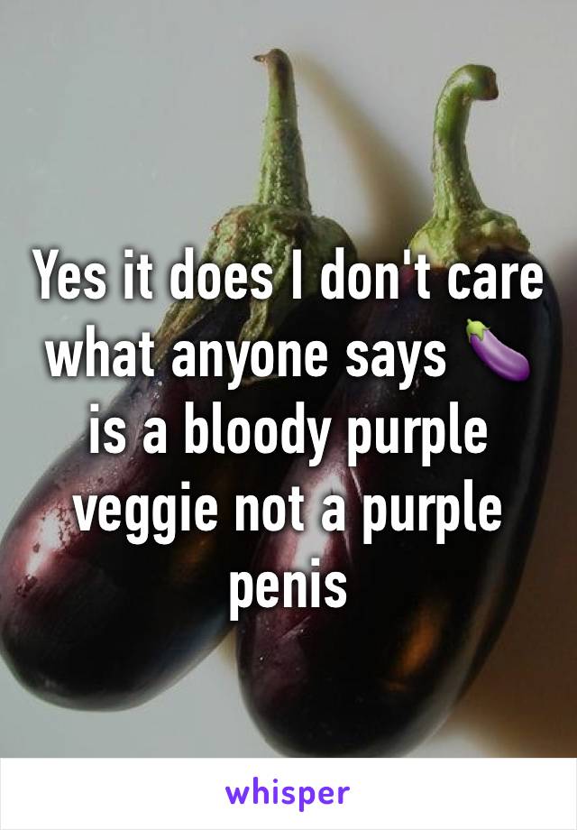 Yes it does I don't care what anyone says 🍆 is a bloody purple veggie not a purple penis 