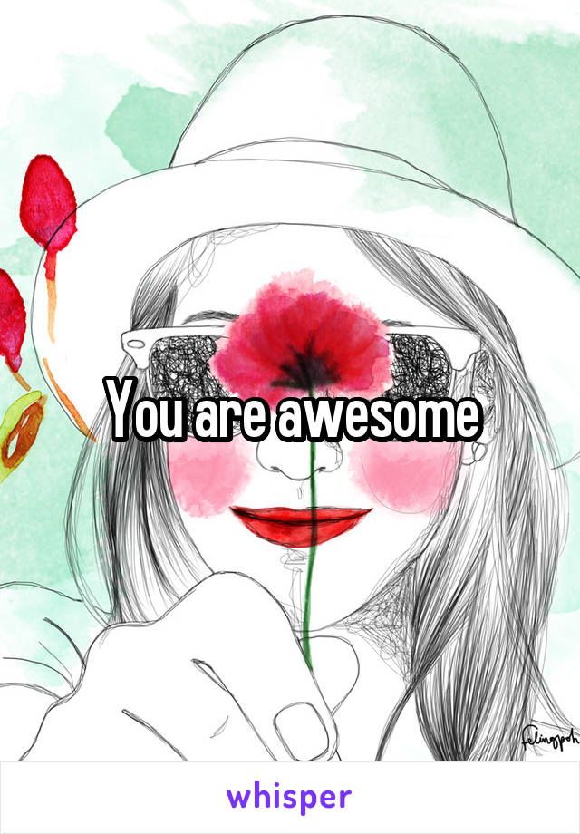 You are awesome