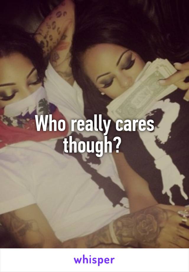 Who really cares though? 