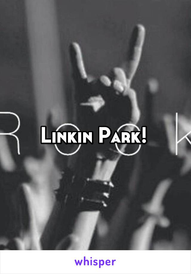 Linkin Park! 