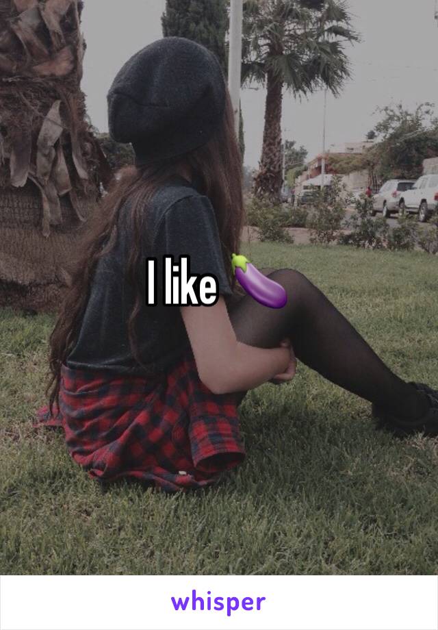 I like 🍆