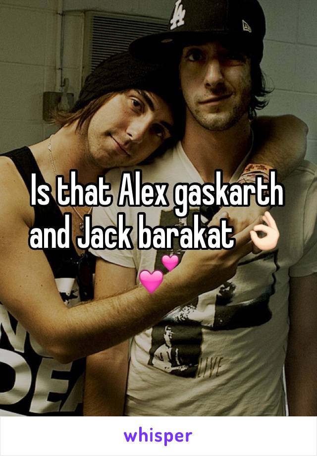 Is that Alex gaskarth and Jack barakat 👌🏻💕