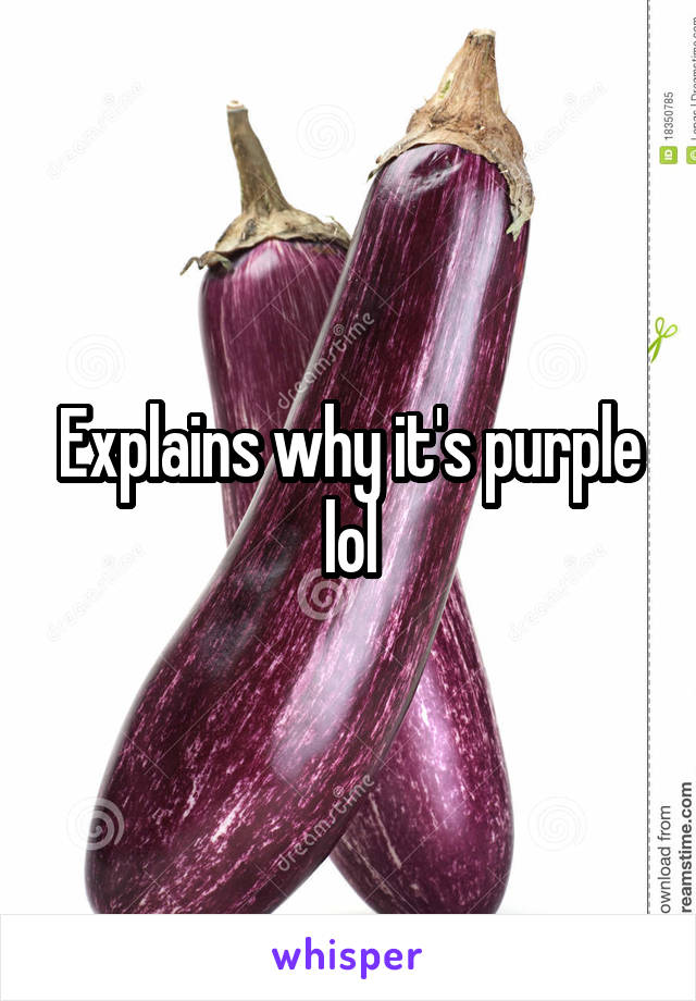 Explains why it's purple lol