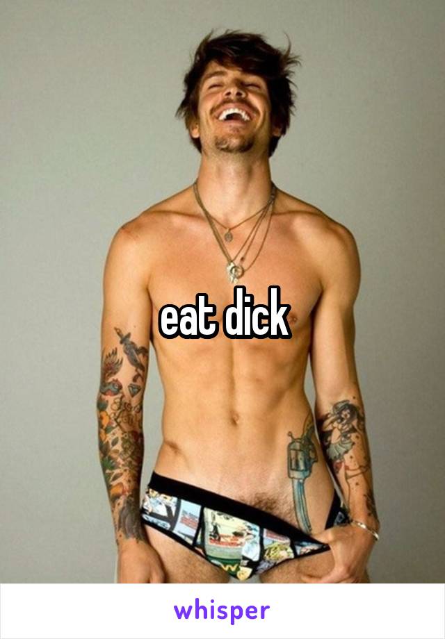 eat dick