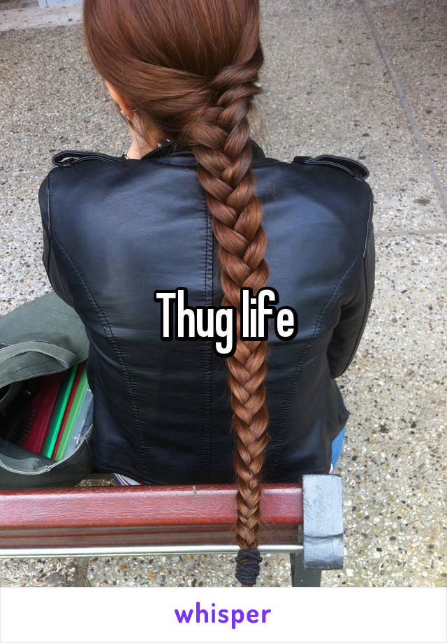 Thug life