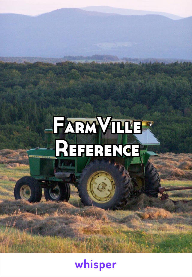 FarmVille
Reference