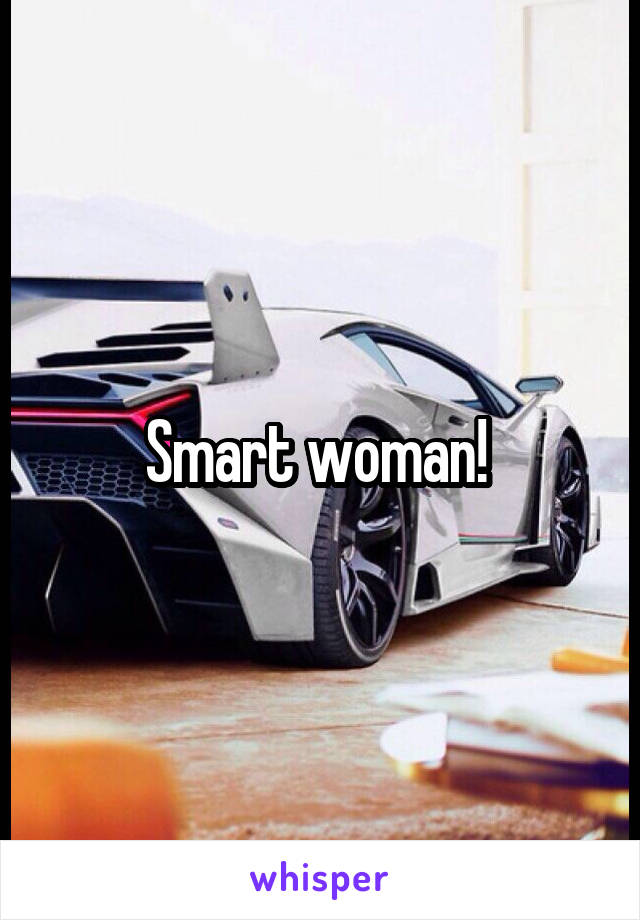 Smart woman! 