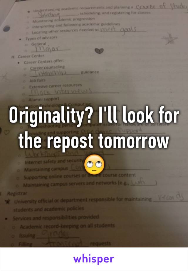 Originality? I'll look for the repost tomorrow 🙄